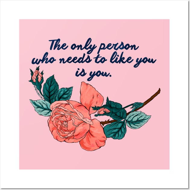 The only person who needs to like you is you Wall Art by FabulouslyFeminist